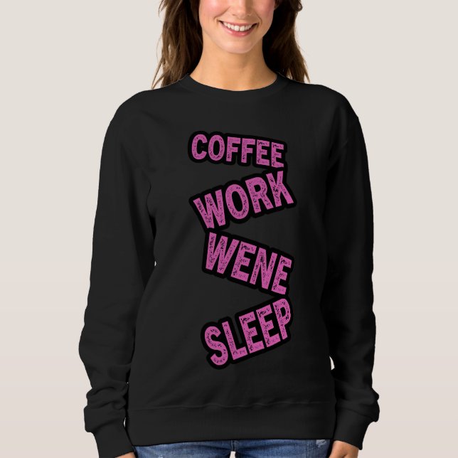 Sleep Coffeeworkwinesleep Sweatshirt (Front)