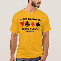 Sleep Deprived Bridge Player Inside (Card Suits)