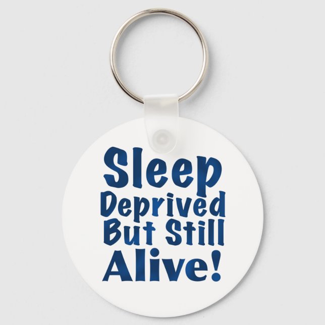 Sleep Deprived But Still Alive in Dark Blue Key Ring (Front)
