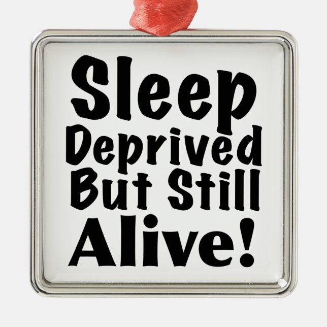 Sleep Deprived But Still Alive Metal Tree Decoration (Front)