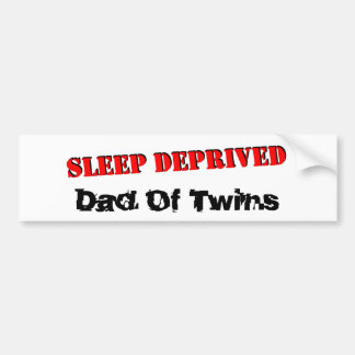 Sleep deprived dad of TWINS Bumper Sticker