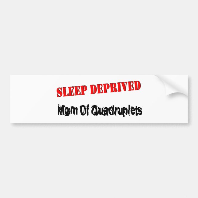 Sleep deprived mum of QUADRUPLETS Bumper Sticker (Front)