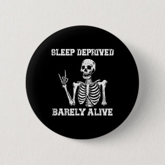 Sleep Deprived Rely Alive Funny Skeleton Halloween 6 Cm Round Badge