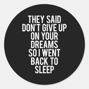Sleep Don' Give Up Dream Classic Round Sticker