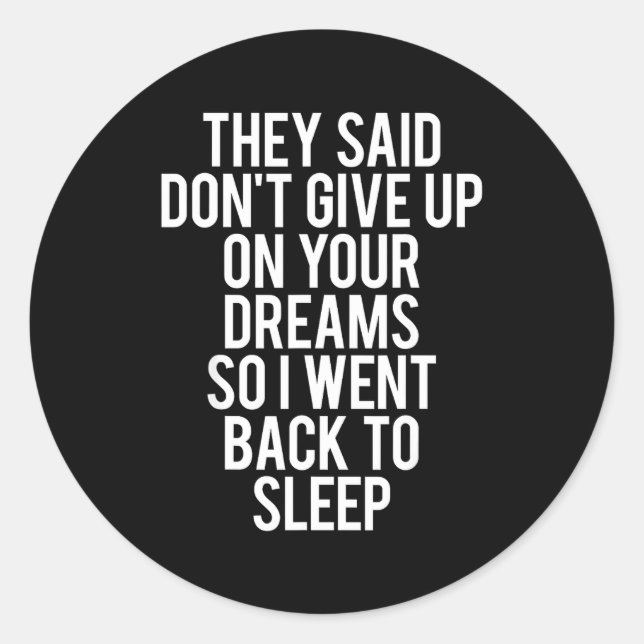 Sleep Don' Give Up Dream Classic Round Sticker (Front)