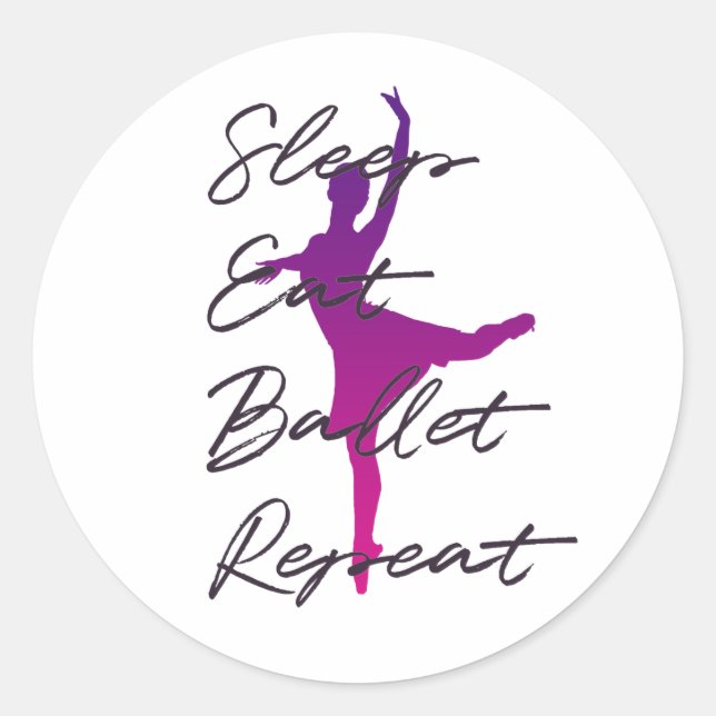 Sleep, Eat, Ballet, Repeat Classic Round Sticker (Front)