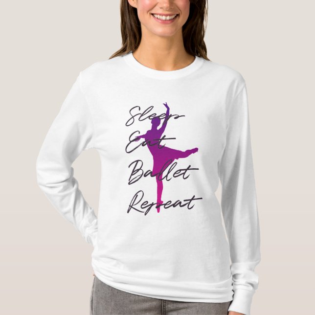 Sleep, Eat, Ballet, Repeat T-Shirt (Front)