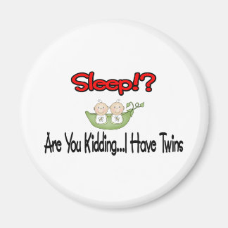 Sleep?! I HAVE TWINS Magnet