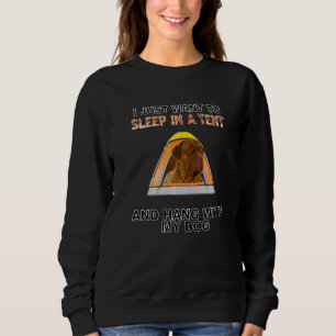 Sleep In A Tent & Hang W Dogues De Bordeaux Sweatshirt