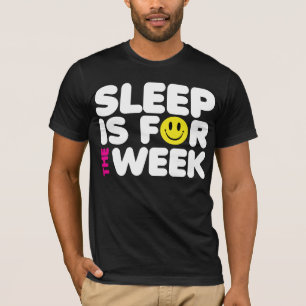 Sleep Is For The Week T-Shirt
