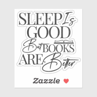 Sleep Is Good But Books Are Better Bookish Lover