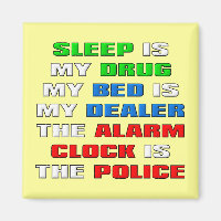 Sleep Is My Drug Funny Fridge Magnet