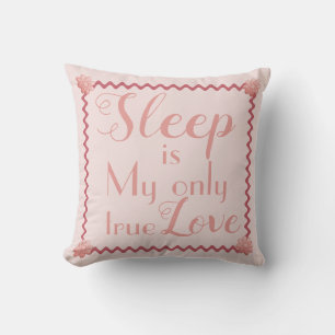 SLEEP is My Only True Love Pink Throw Pillow