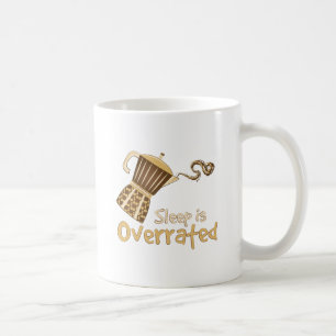 Sleep Is Overrated Coffee Mug