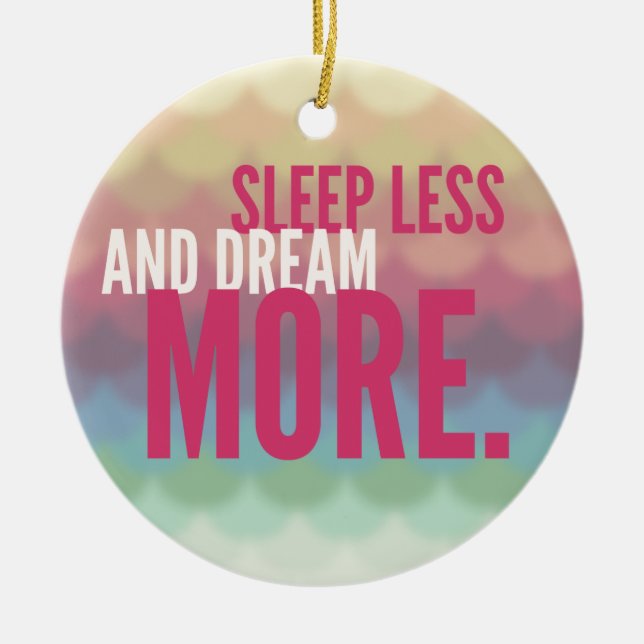 SLEEP LESS DREAM MORE - mindfulness quote gifts Ceramic Tree Decoration (Front)