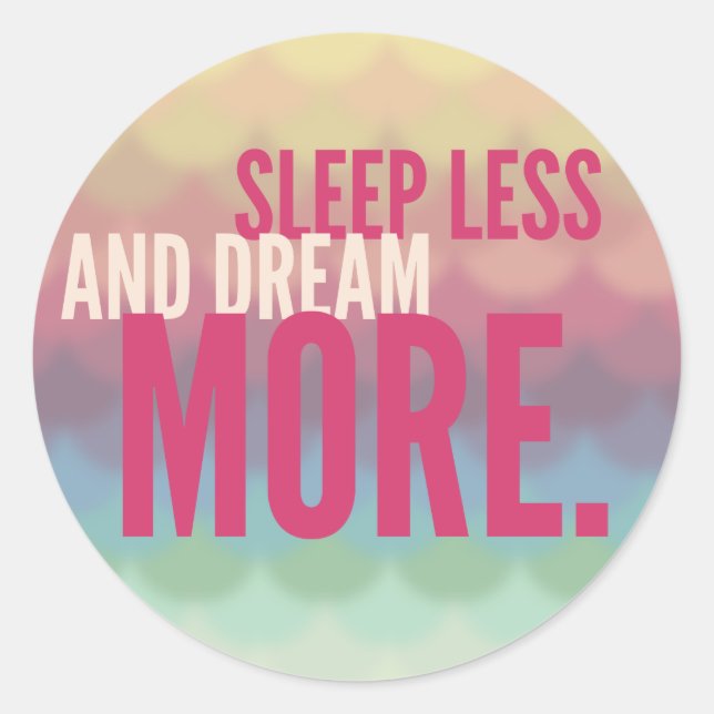 SLEEP LESS DREAM MORE - mindfulness quote gifts Classic Round Sticker (Front)