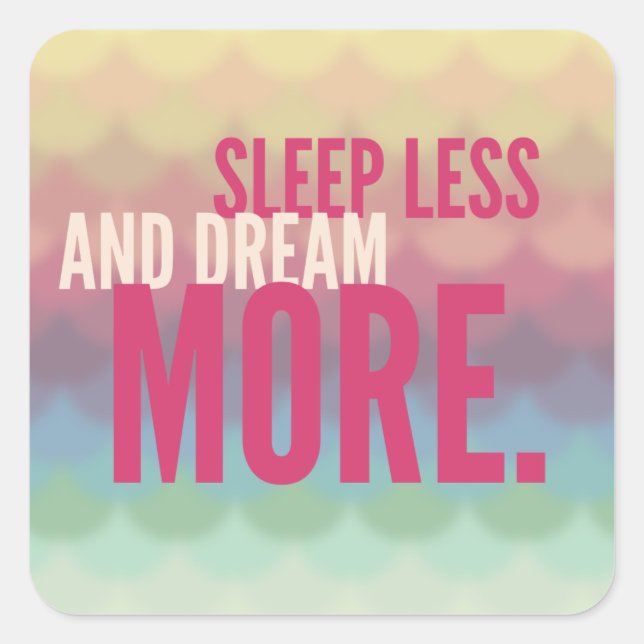 SLEEP LESS DREAM MORE - mindfulness quote gifts Square Sticker (Front)