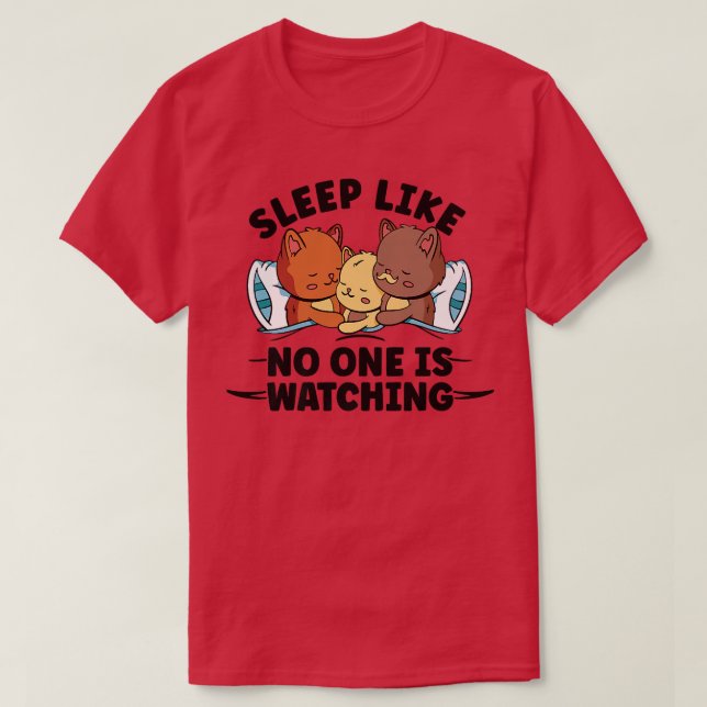 Sleep Like No One Is Watching Cute cat Lazy Sleepi T-Shirt (Design Front)