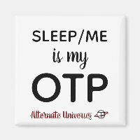 Sleep/Me is my OTP magnet