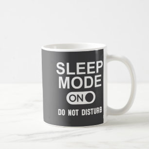 Sleep Mode On Please Don't Disturb I'm Sleeng I Lo Coffee Mug