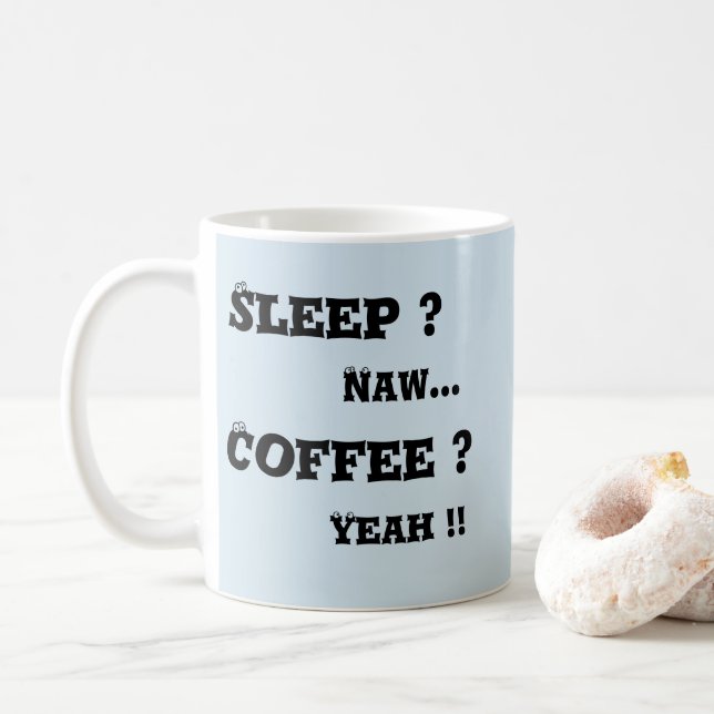 Sleep ? Naw - Coffee ? Yeah   Mug (With Donut)