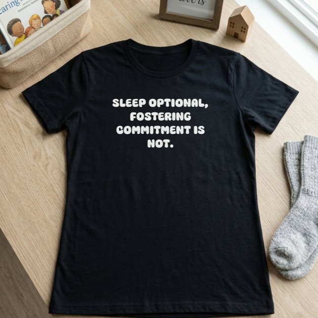 Sleep Optional Fostering Commitment Parent Life T-Shirt (Creator Uploaded)