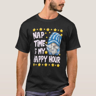 Sleep Quote Gnome For Men Nap Time Is My Happy Ho T-Shirt