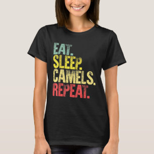 Sleep Repea Eat Sleep Camels Repeat T-Shirt
