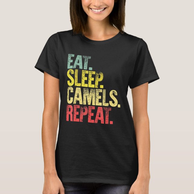 Sleep Repea Eat Sleep Camels Repeat T-Shirt (Front)