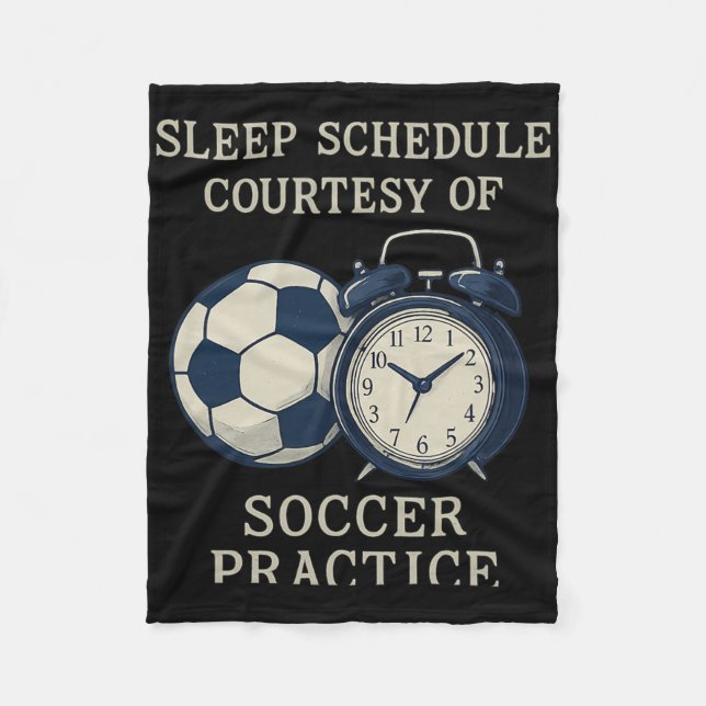 Sleep Schedule Courtesy Of Soccer Practice  Fleece Blanket (Front)
