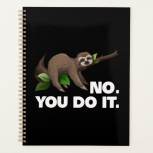 Sleep Sloth No You Do It Sloth Lovers Humourous Planner