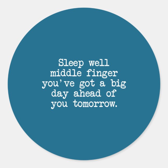 Sleep Well Middle Finger You've Got Funny Saying Q Classic Round Sticker (Front)