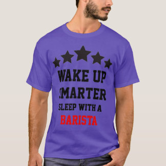 Sleep With A Barista T-Shirt