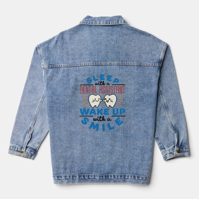 Sleep with a Dental Assistant Wake Up with a Smile Denim Jacket (Back)