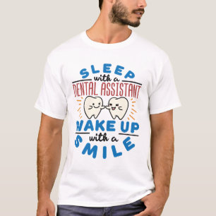 Sleep with a Dental Assistant Wake Up with a Smile T-Shirt