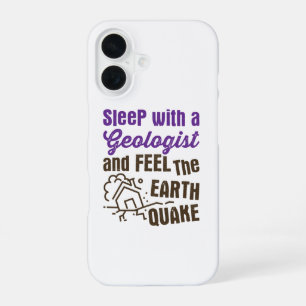 Sleep with a Geologist and Feel the Earth Quake iPhone 16 Case