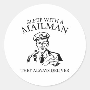 Sleep With A Mailman. They Always Deliver. Classic Round Sticker