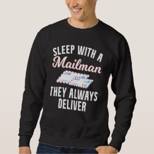 Sleep with a Mailman they always deliver Lieferjun Sweatshirt