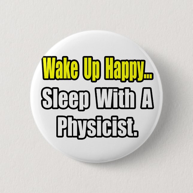 Sleep With a Physicist 6 Cm Round Badge (Front)