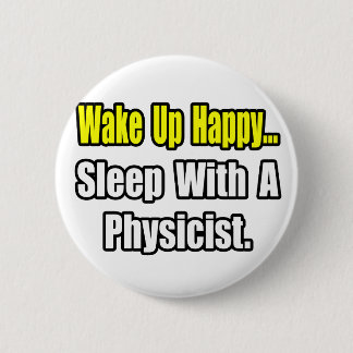 Sleep With a Physicist 6 Cm Round Badge