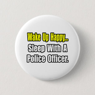 Sleep With a Police Officer 6 Cm Round Badge