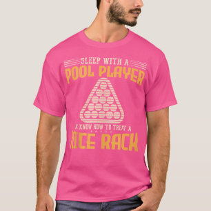 Sleep With A Pool Player Nice Rack Cue Stick Balls T-Shirt