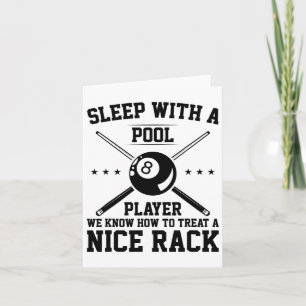 Sleep With A Pool Player We Know How To Treat A Ni Card