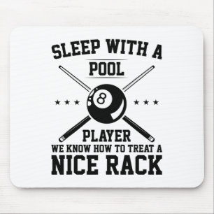 Sleep With A Pool Player We Know How To Treat A Ni Mouse Mat
