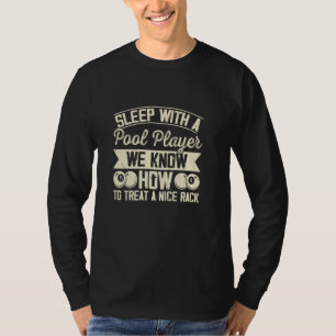 Sleep With a Pool Player - We Know How to Treat a T-Shirt
