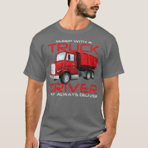 Sleep With A Truck Driver They Always Deliver 1 T-Shirt