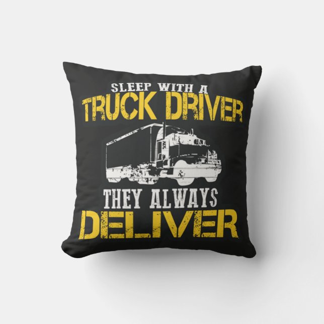 Sleep With A Truck Driver They Always Deliver Cushion (Front)