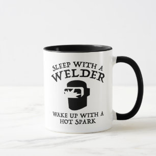 Sleep With A Welder. Wake Up With A Hot Spark. Mug