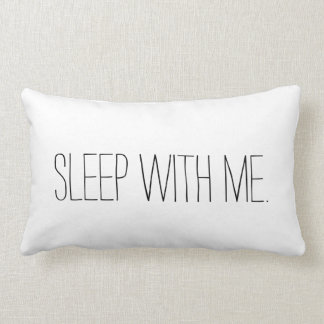 Sleep With Me Funny Bedroom Pillow