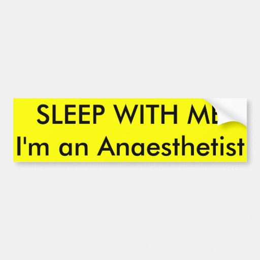 Image of SLEEP WITH ME I'm an Anaesthetist Bumper Sticker